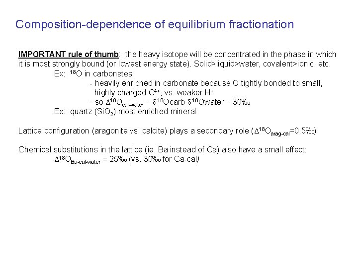 Composition-dependence of equilibrium fractionation IMPORTANT rule of thumb: the heavy isotope will be concentrated