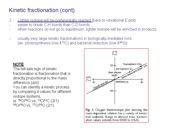 Kinetic fractionation (cont) 2. - Lighter isotope will be preferentially reacted (back to vibrational