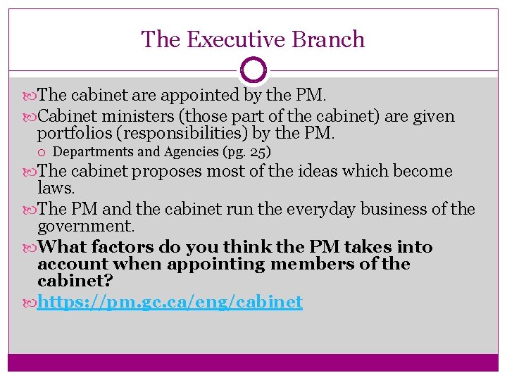 The Executive Branch The cabinet are appointed by the PM. Cabinet ministers (those part