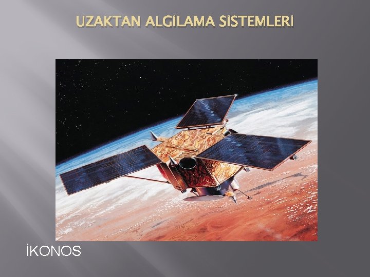 UZAKTAN ALGİLAMA SİSTEMLERİ İKONOS 