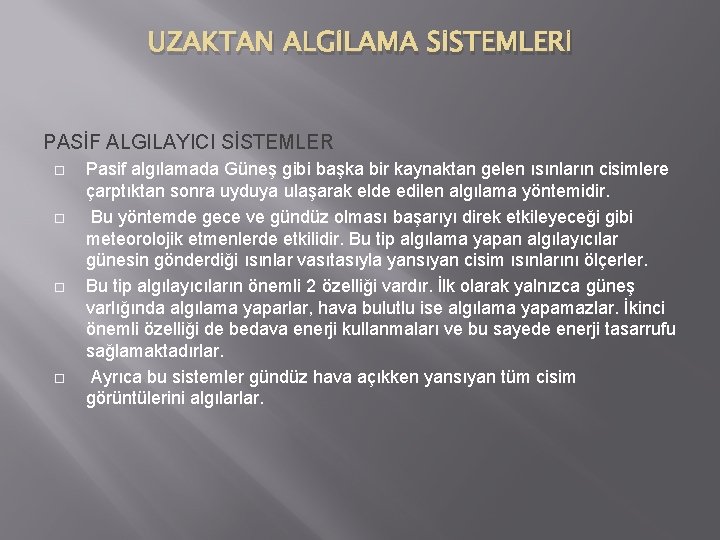 UZAKTAN ALGİLAMA SİSTEMLERİ PASİF ALGILAYICI SİSTEMLER Pasif algılamada Güneş gibi başka bir kaynaktan gelen