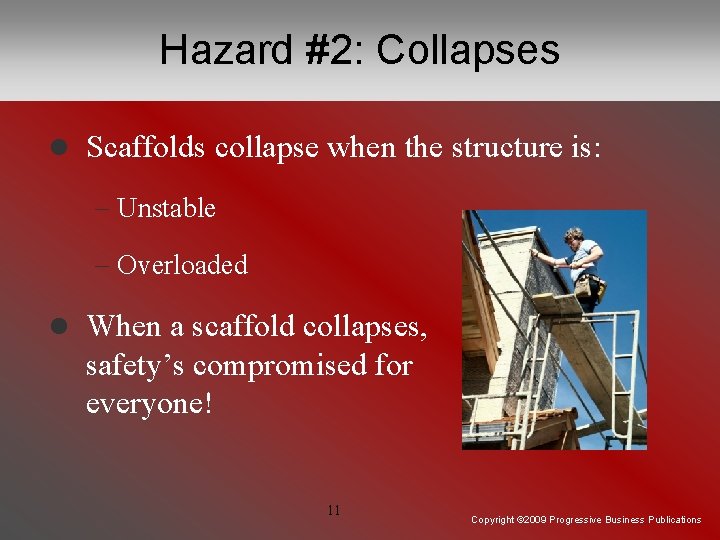 Hazard #2: Collapses l Scaffolds collapse when the structure is: Unstable Overloaded l When