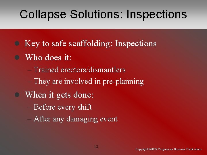 Collapse Solutions: Inspections l Key to safe scaffolding: Inspections l Who does it: –