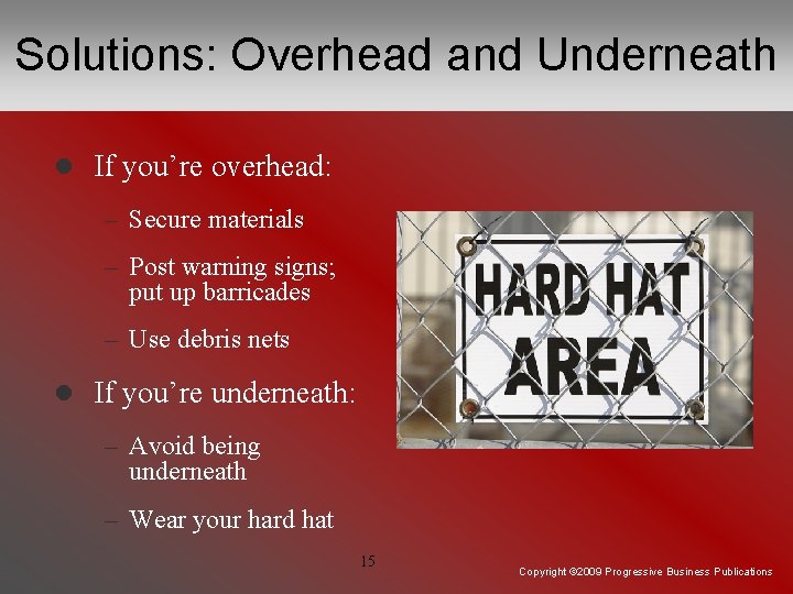 Solutions: Overhead and Underneath l If you’re overhead: – Secure materials – Post warning