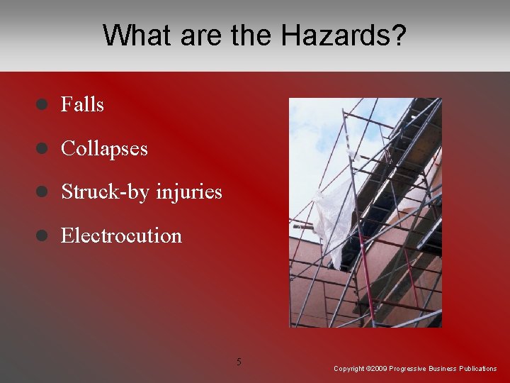 What are the Hazards? l Falls l Collapses l Struck-by injuries l Electrocution 5