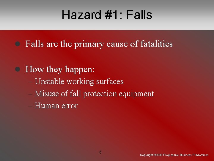 Hazard #1: Falls l Falls are the primary cause of fatalities l How they