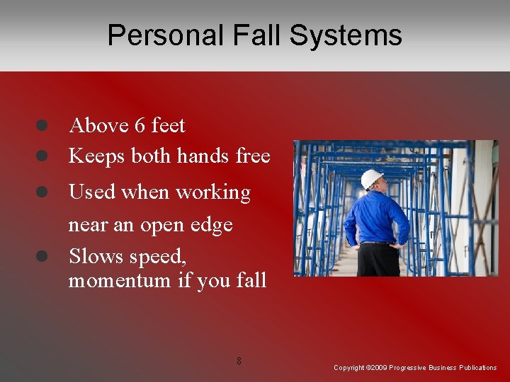 Personal Fall Systems l Above 6 feet l Keeps both hands free l Used