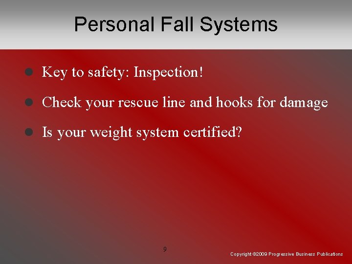 Personal Fall Systems l Key to safety: Inspection! l Check your rescue line and