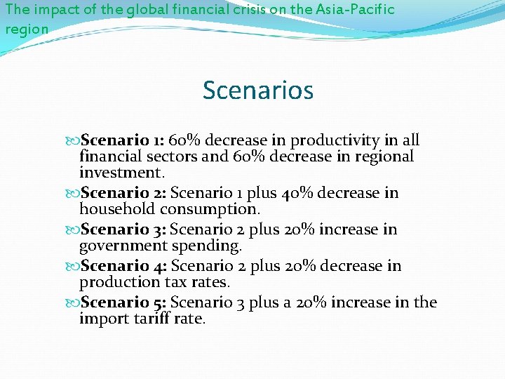 The impact of the global financial crisis on the Asia-Pacific region Scenarios Scenario 1: