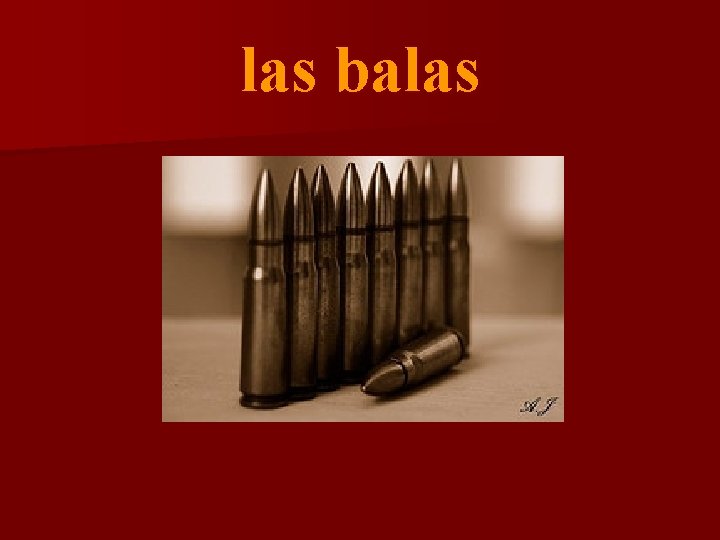 las balas 