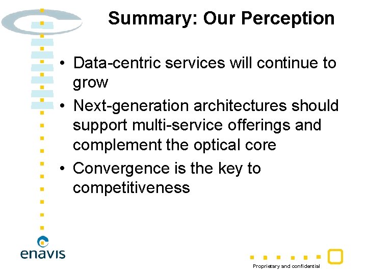 Summary: Our Perception • Data-centric services will continue to grow • Next-generation architectures should