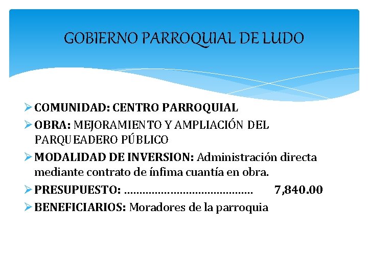 GOBIERNO PARROQUIAL DE LUDO Ø COMUNIDAD: CENTRO PARROQUIAL Ø OBRA: MEJORAMIENTO Y AMPLIACIÓN DEL