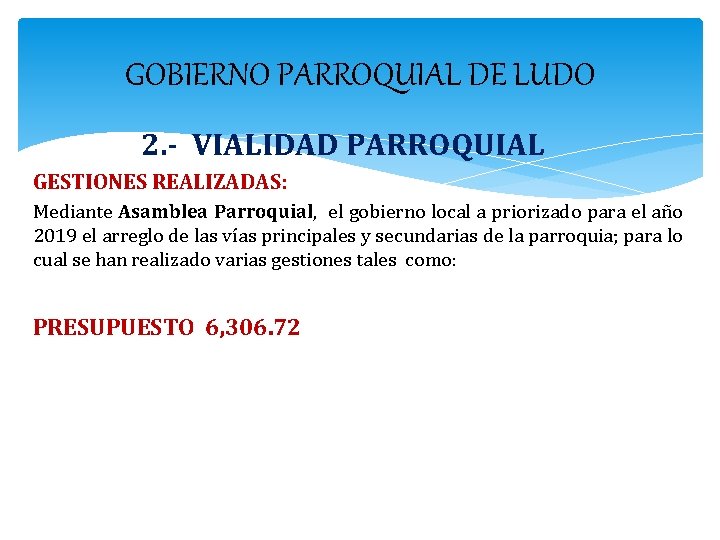 GOBIERNO PARROQUIAL DE LUDO 2. - VIALIDAD PARROQUIAL GESTIONES REALIZADAS: Mediante Asamblea Parroquial, el