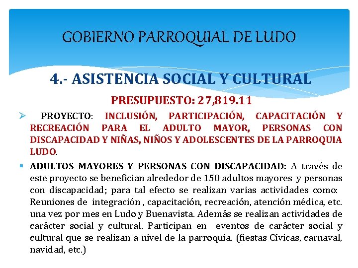 GOBIERNO PARROQUIAL DE LUDO 4. - ASISTENCIA SOCIAL Y CULTURAL PRESUPUESTO: 27, 819. 11