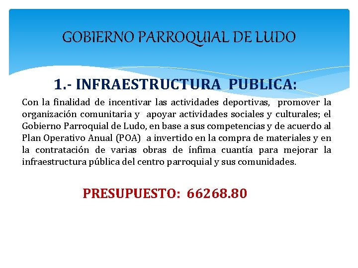 GOBIERNO PARROQUIAL DE LUDO 1. - INFRAESTRUCTURA PUBLICA: Con la finalidad de incentivar las