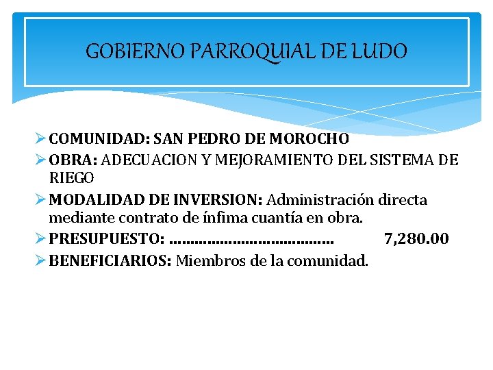 GOBIERNO PARROQUIAL DE LUDO Ø COMUNIDAD: SAN PEDRO DE MOROCHO Ø OBRA: ADECUACION Y