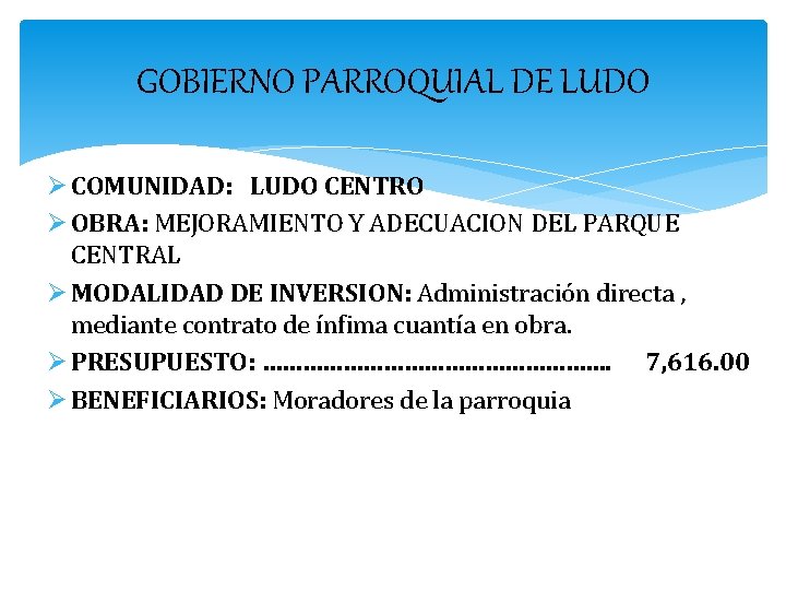 GOBIERNO PARROQUIAL DE LUDO Ø COMUNIDAD: LUDO CENTRO Ø OBRA: MEJORAMIENTO Y ADECUACION DEL