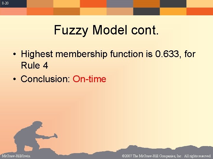 8 -20 Fuzzy Model cont. • Highest membership function is 0. 633, for Rule