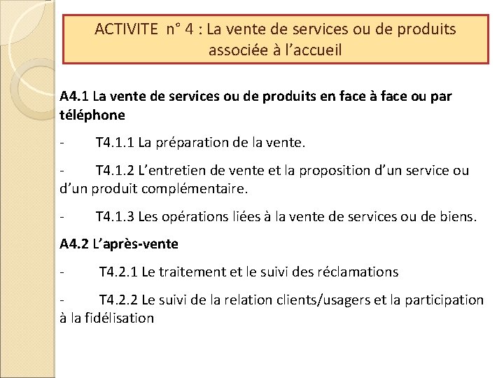 ACTIVITE n° 4 : La vente de services ou de produits associée à l’accueil