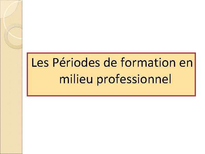 Les Périodes de formation en milieu professionnel 