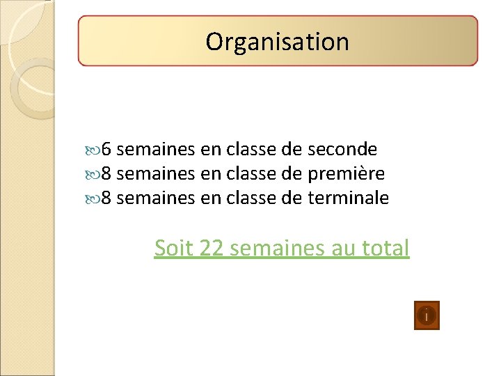 Organisation 6 semaines en classe de seconde 8 semaines en classe de première 8