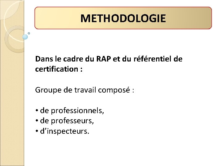 METHODOLOGIE Dans le cadre du RAP et du référentiel de certification : Groupe de