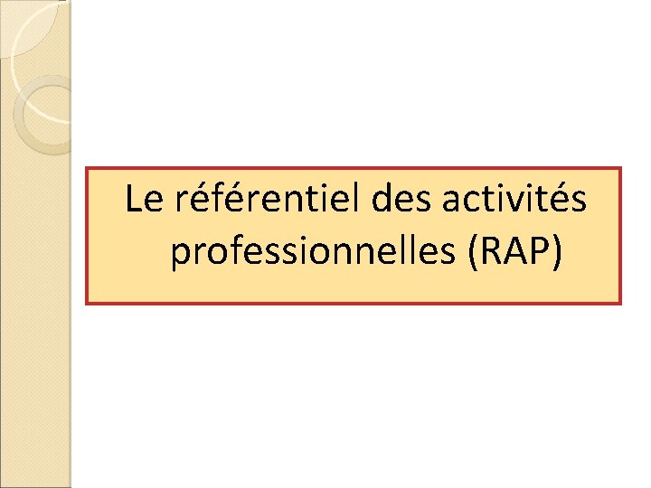 Le référentiel des activités professionnelles (RAP) 