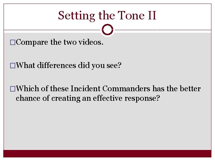 Setting the Tone II �Compare the two videos. �What differences did you see? �Which