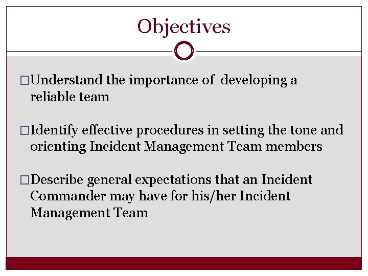 Objectives �Understand the importance of developing a reliable team �Identify effective procedures in setting