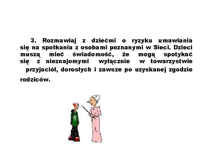 3. Rozmawiaj z dziećmi o ryzyku umawiania się na spotkania z osobami poznanymi w