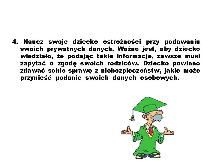 4. Naucz swoje dziecko ostrożności przy podawaniu swoich prywatnych danych. Ważne jest, aby dziecko