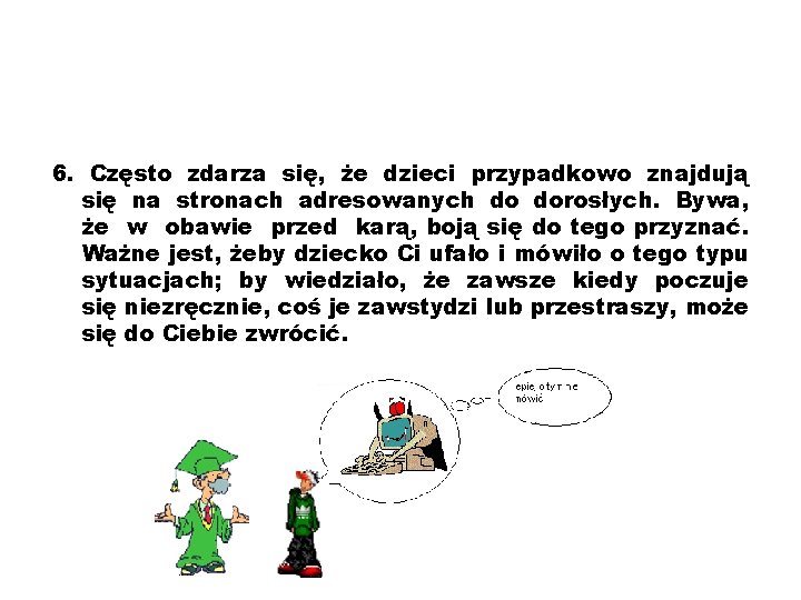 6. Często zdarza się, że dzieci przypadkowo znajdują się na stronach adresowanych do dorosłych.