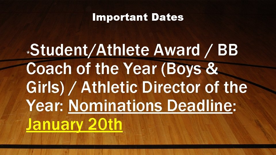 Important Dates Student/Athlete Award / BB Coach of the Year (Boys & Girls) /