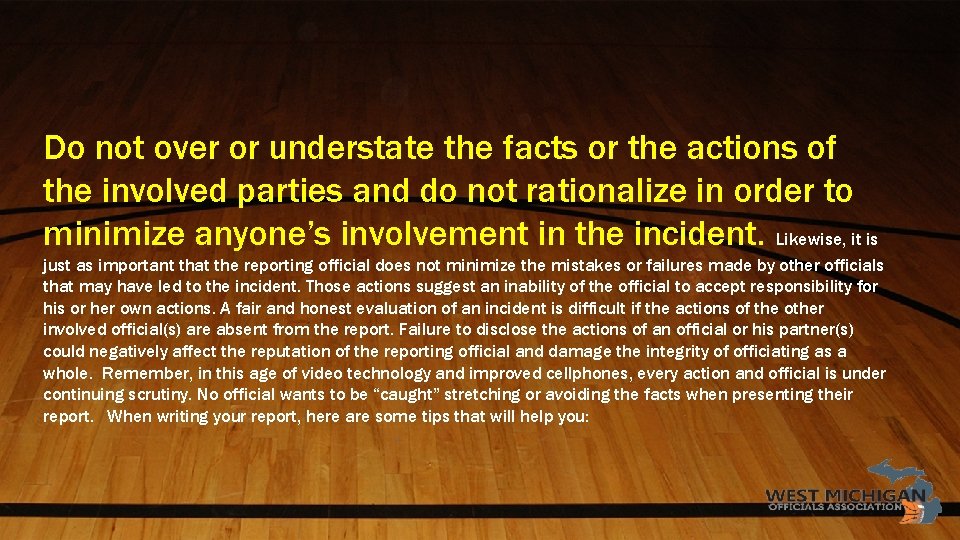 Do not over or understate the facts or the actions of the involved parties