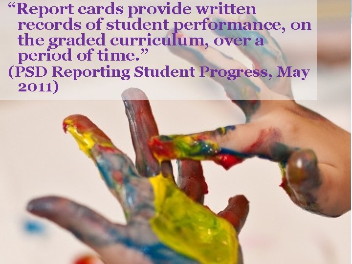 “Report cards provide written records of student performance, on the graded curriculum, over a