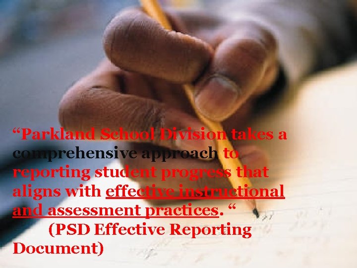 “Parkland School Division takes a comprehensive approach to reporting student progress that aligns with
