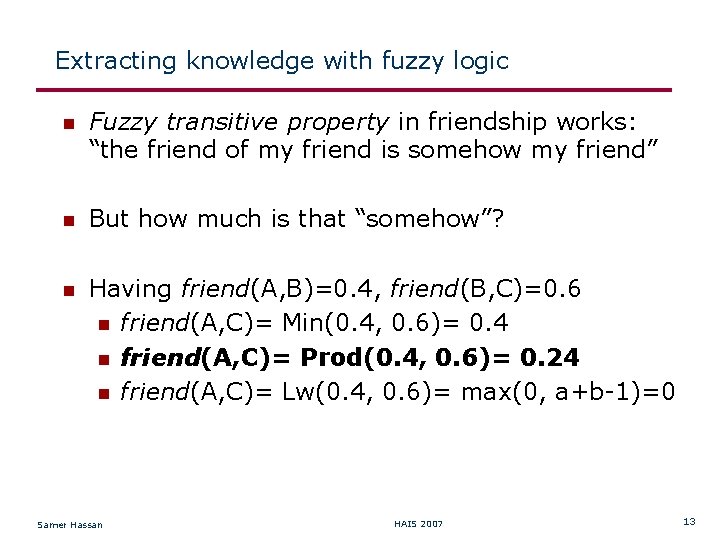 Extracting knowledge with fuzzy logic Fuzzy transitive property in friendship works: “the friend of