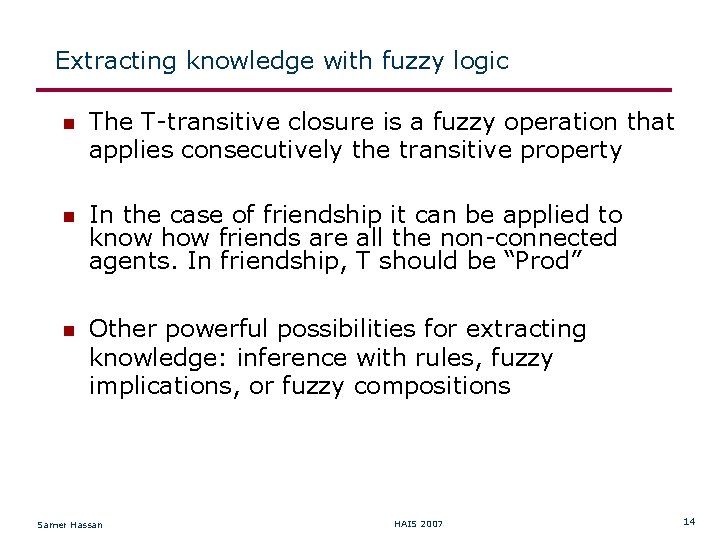 Extracting knowledge with fuzzy logic The T-transitive closure is a fuzzy operation that applies