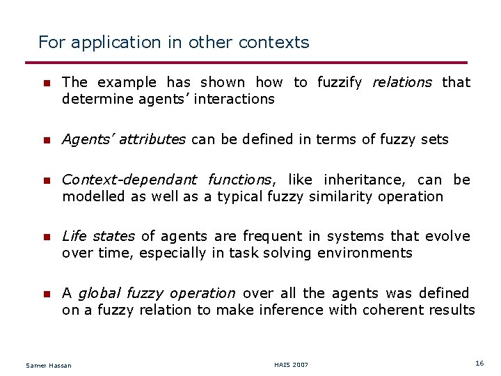 For application in other contexts The example has shown how to fuzzify relations that