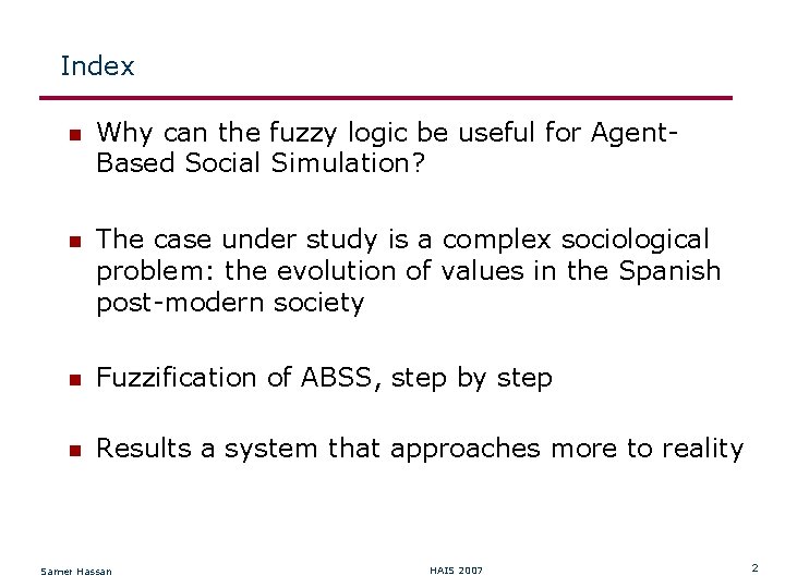 Index Why can the fuzzy logic be useful for Agent. Based Social Simulation? The