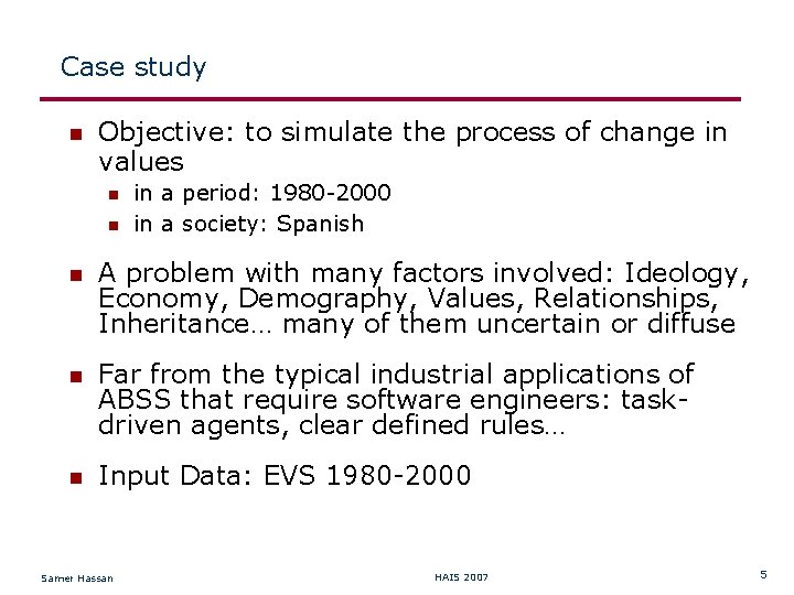 Case study Objective: to simulate the process of change in values in a period: