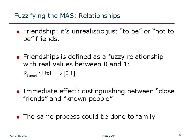 Fuzzifying the MAS: Relationships Friendship: it’s unrealistic just “to be” or “not to be”