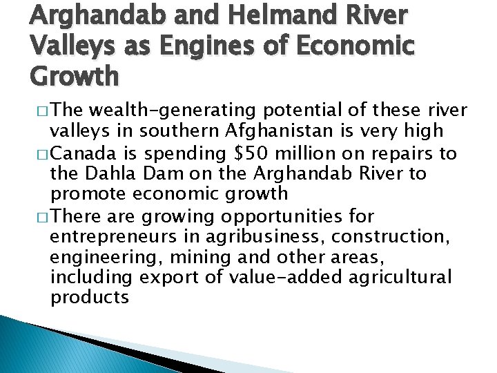 Arghandab and Helmand River Valleys as Engines of Economic Growth � The wealth-generating potential