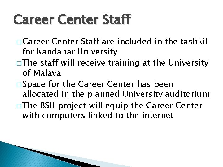 Career Center Staff � Career Center Staff are included in the tashkil for Kandahar