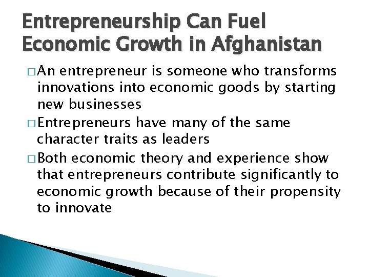 Entrepreneurship Can Fuel Economic Growth in Afghanistan � An entrepreneur is someone who transforms