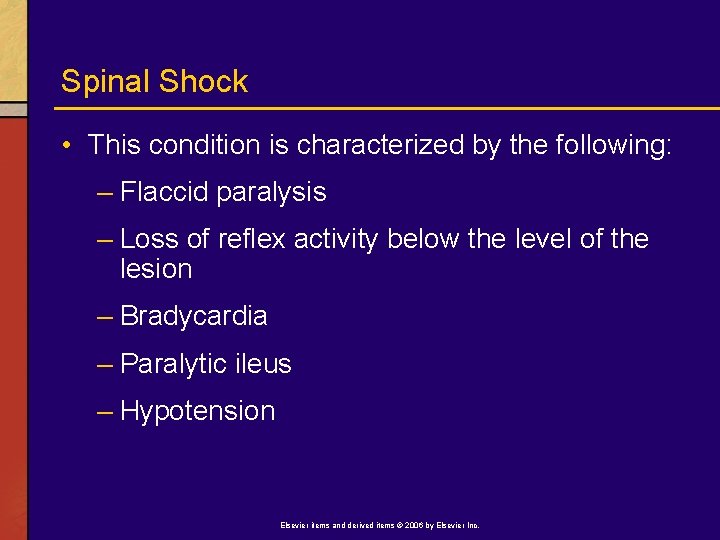 Spinal Shock • This condition is characterized by the following: – Flaccid paralysis –