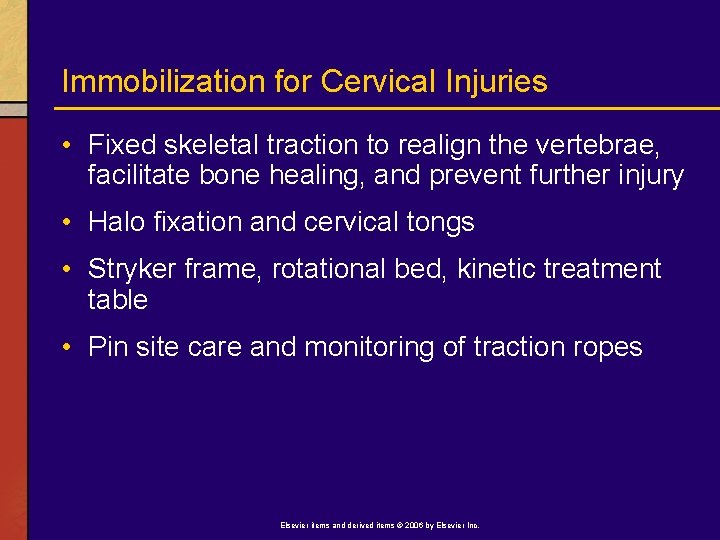 Immobilization for Cervical Injuries • Fixed skeletal traction to realign the vertebrae, facilitate bone