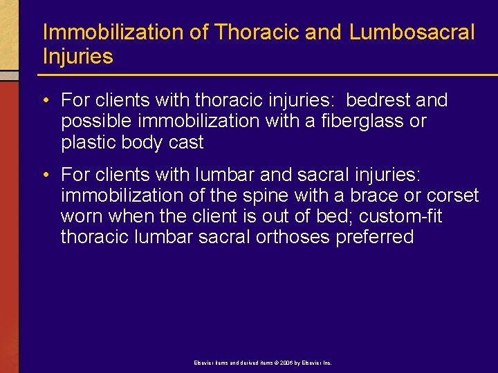Immobilization of Thoracic and Lumbosacral Injuries • For clients with thoracic injuries: bedrest and