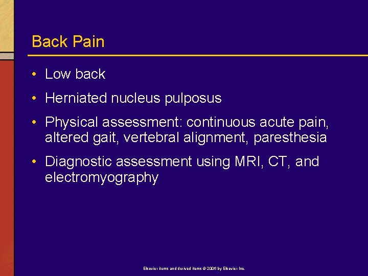 Back Pain • Low back • Herniated nucleus pulposus • Physical assessment: continuous acute