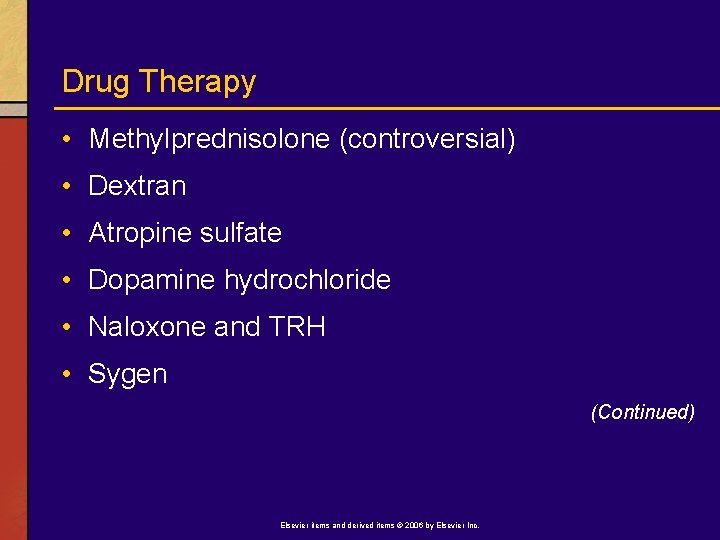 Drug Therapy • Methylprednisolone (controversial) • Dextran • Atropine sulfate • Dopamine hydrochloride •